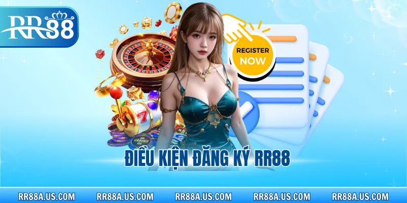 Điều kiện đăng ký RR88