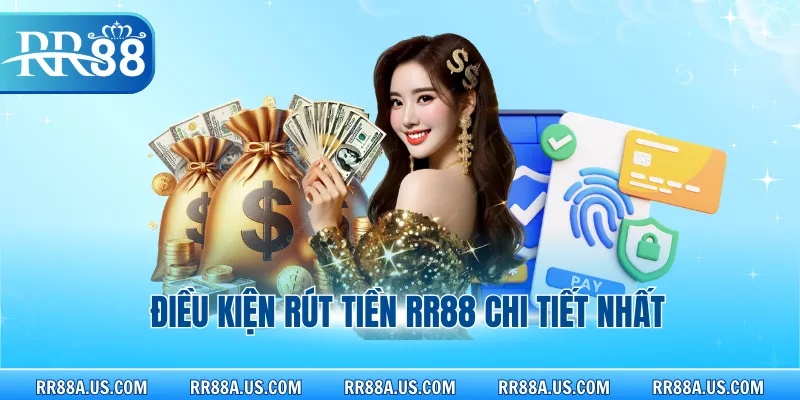 Điều kiện rút tiền RR88 chi tiết nhất