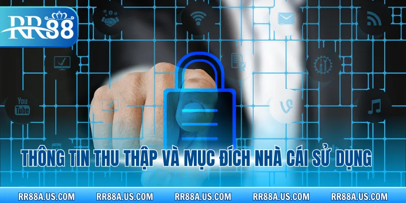 Thông tin thu thập và mục đích nhà cái sử dụng 